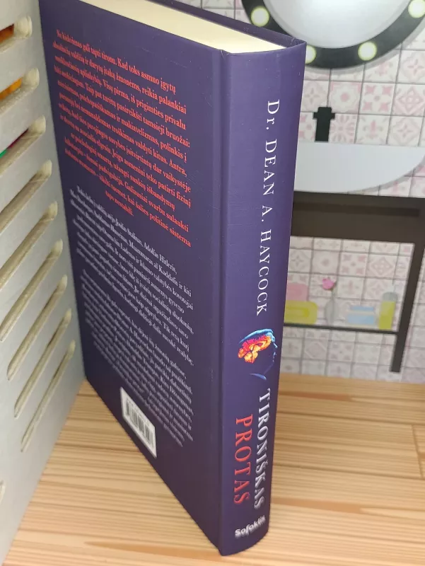 TIRONIŠKAS PROTAS: lyderių portretai, narcisizmas ir diktatoriškumas - Dr. Deam A. Haycock, knyga 4