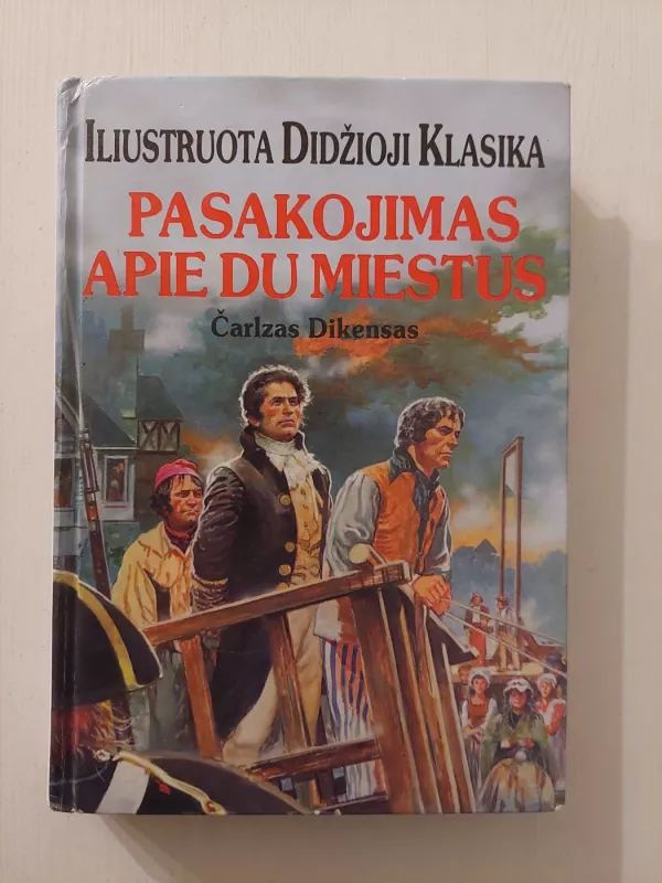 Pasakojimas apie du miestus. Iliustruota didžioji klasika - Dikensas, knyga 2