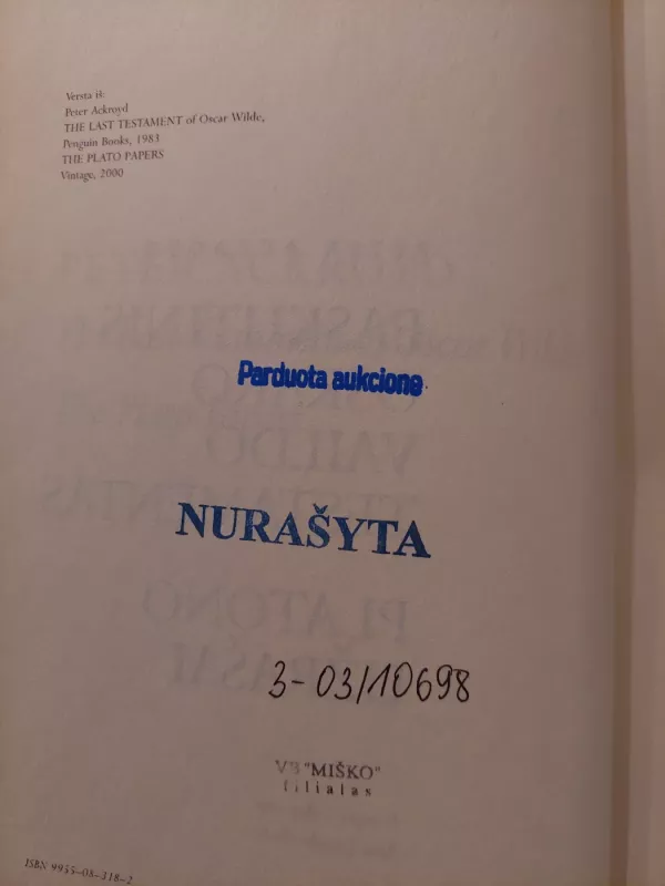 Paskutinis Oskaro Vaildo testamentas. Platono užrašai - Peter Ackroyd, knyga 3