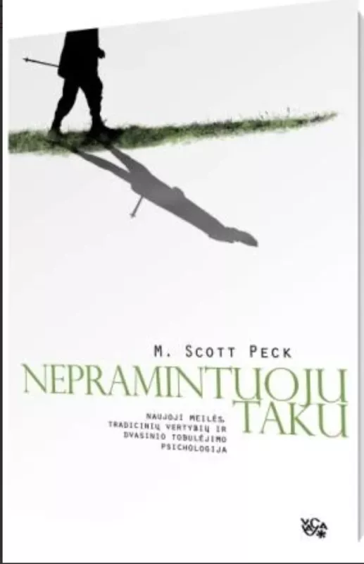 Nepramintuoju taku. Naujoji meilės, tradicinių vertybių ir dvasinio tobulėjimo psichologija - M. Scott Peck, knyga 2