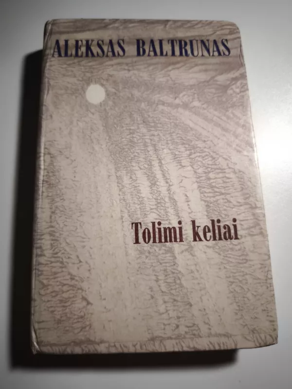 Tolimi keliai - Aleksas Baltrūnas, knyga 2