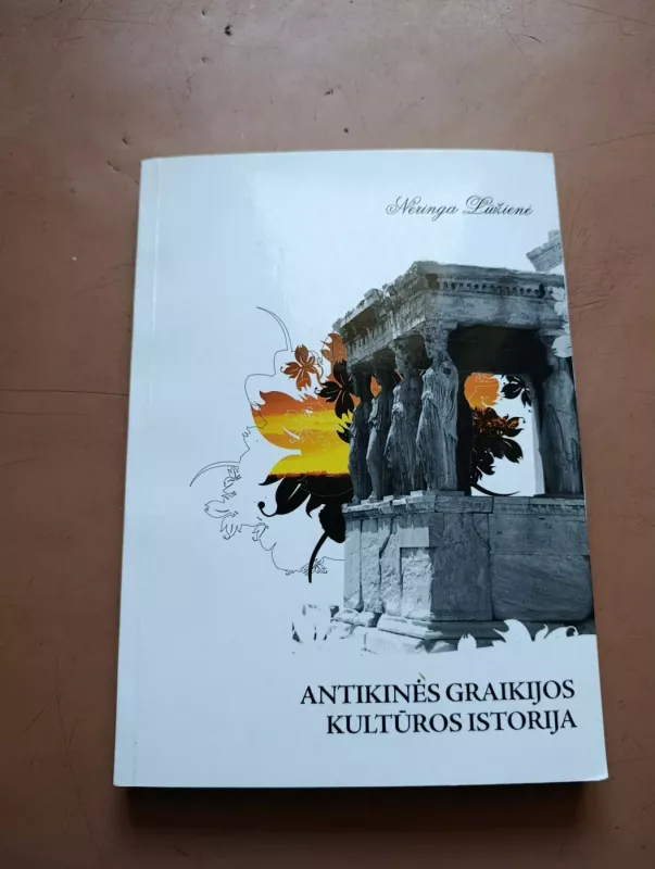 Antikinės Graikijos kultūros istorija - Neringa Lūžienė, knyga 2