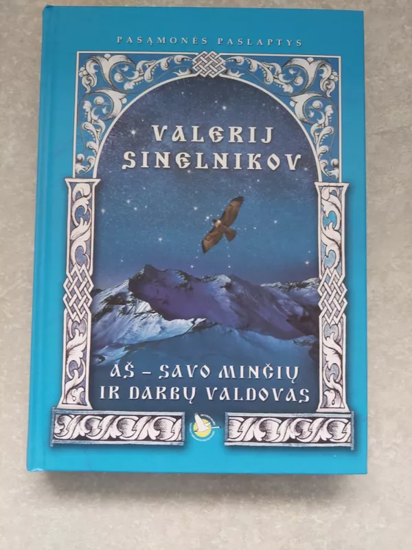 Aš- savo minčių ir darbų valdovas - Valerij Sinelnikov, knyga 5