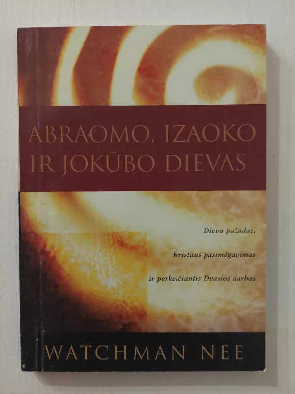 Abraomo, Izaoko ir Jokūbo Dievas - Watchman Nee, knyga 2