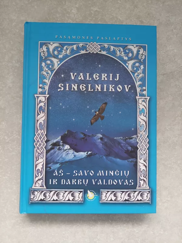 Aš- savo minčių ir darbų valdovas - Valerij Sinelnikov, knyga 4