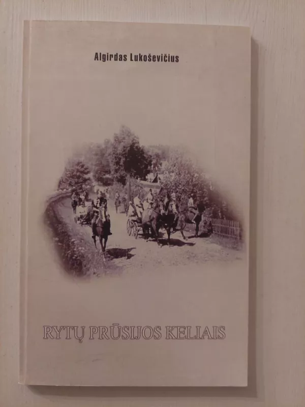 Rytų Prūsijos kelias - Algirdas Lukoševičius, knyga 2