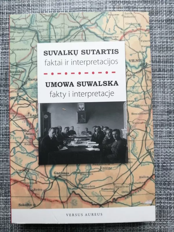 Suvalkų sutartis: faktai ir interpretacijos / Umowa Suwalska: fakty i interpretacje - Autorių Kolektyvas, knyga 2