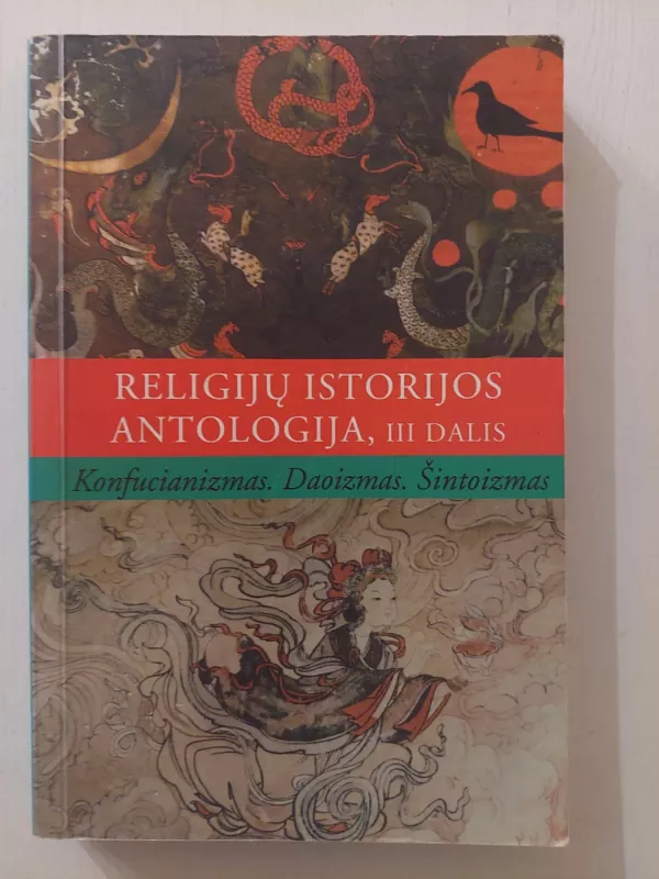 Religijų istorijos antologija, III dalis. Konfucianizmas, daoizmas, šintoizmas - Autorių Kolektyvas, knyga 2