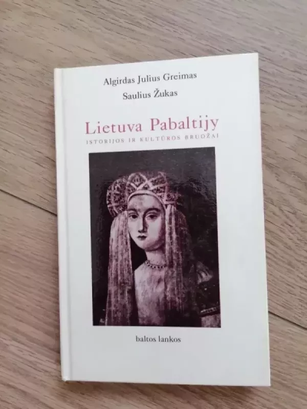 Lietuva Pabaltijy: istorijos ir kultūros bruožai - Autorių Kolektyvas, knyga 2