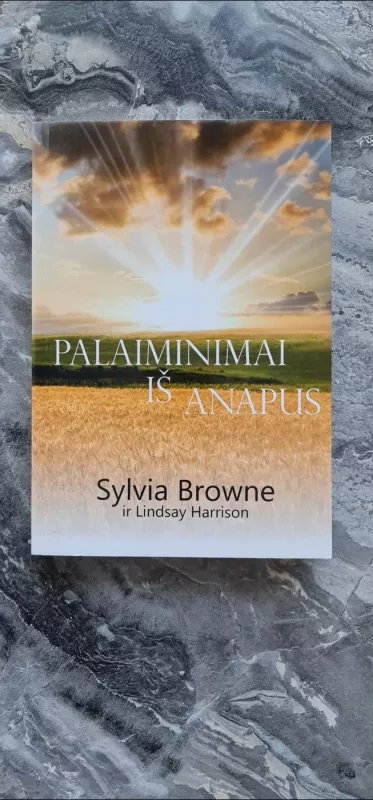 Palaiminimai iš Anapus - Sylvia Browne, knyga 3