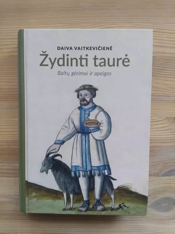 Žydinti taurė. Baltų gėrimai ir apeigos - Daiva Vaitkevičienė, knyga 2