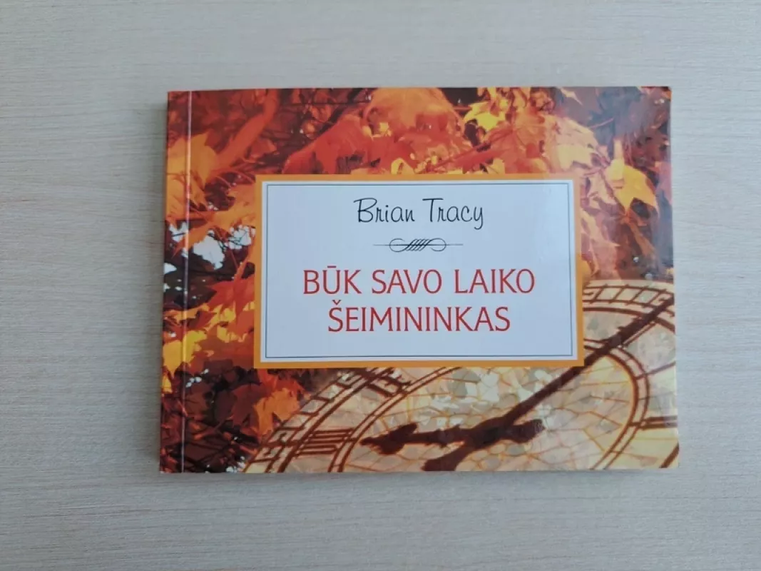 Būk savo laiko šeimininkas - Brian Tracy, knyga 2
