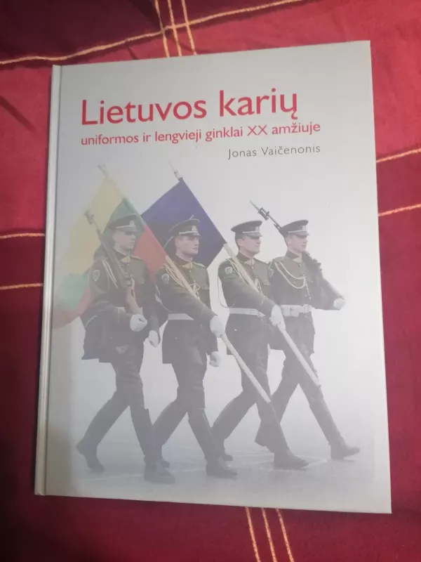 Lietuvos karių uniformos ir lengvieji ginklai XX amžiuje - Jonas Vaičenonis, knyga 2