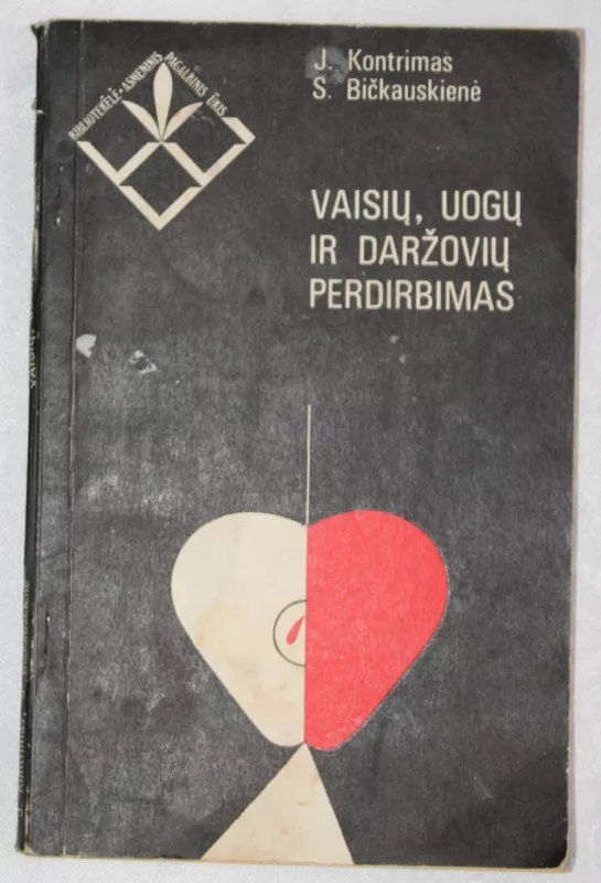 Vaisių, uogų ir daržovių perdirbimas - J. Kontrimas, knyga 2