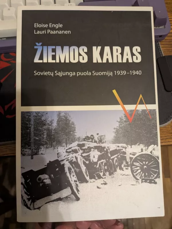 Žiemos karas. Sovietų Sąjunga puola Suomiją 1939-1940 - Eloise Engle, Lauri Paananen, knyga 3