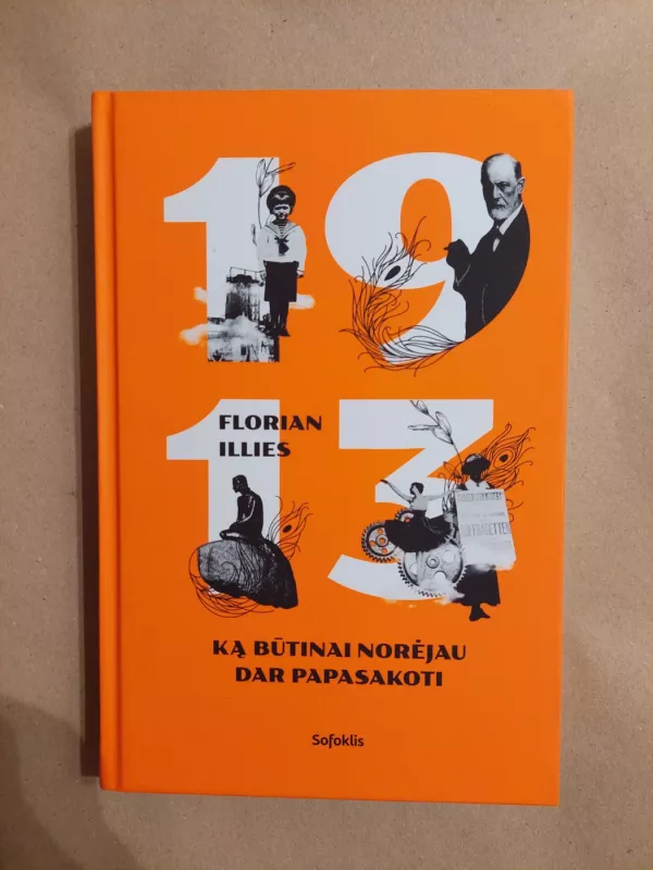1913. Ką būtinai norėjau dar papasakoti - Florian Illies, knyga 2