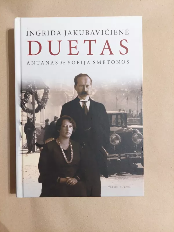 Duetas: Antanas ir Sofija Smetonos - Ingrida Jakubavičienė, knyga 2
