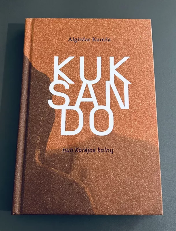 Kuksando nuo Korėjos kalnų - Algirdas Kumža, knyga 2