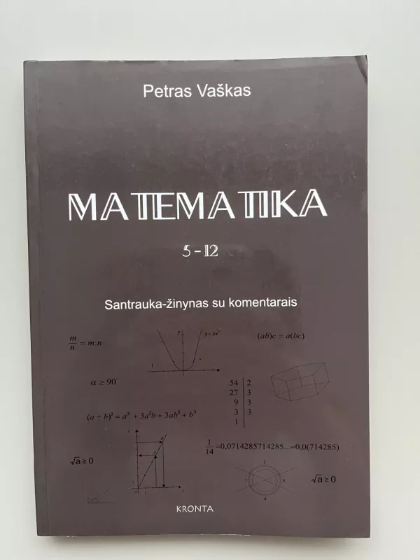 Matematika. Santrauka-žinynas su komentarais. - Petras Vaškas, knyga 2
