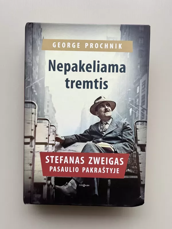 Nepakeliama tremtis: Stefanas Zweigas pasaulio pakraštyje - George Prochnik, knyga 2
