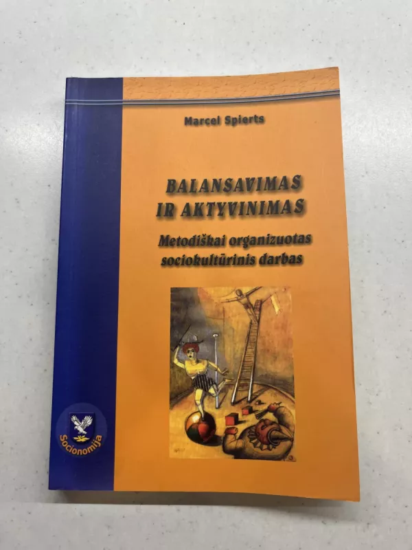 Balansavimas ir aktyvinimas: metodiškai organizuotas sociokultūrinis darbas - Marcel Spierts, knyga 2