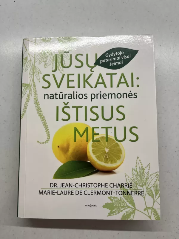 Jūsų sveikatai: natūralios priemonės ištisus metus - Dr. Jean-Christophe Charrié, knyga 2