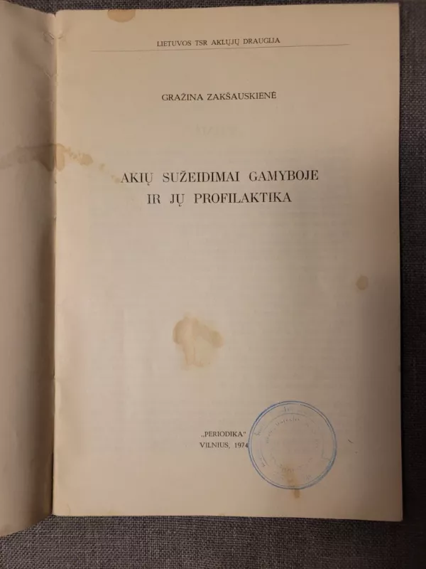 Akių sužeidimai gamyboje ir ju profilaktika - Gražina Zakšauskienė, knyga 3