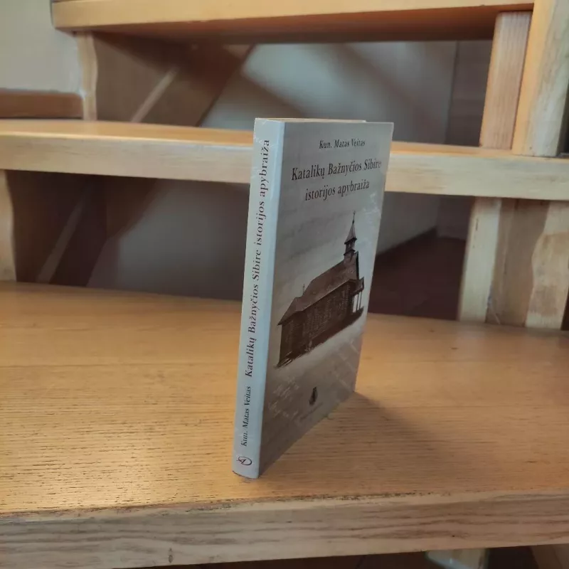 Katalikų Bažnyčios Sibire istorijos apybraiža - Matas Veitas, knyga 4