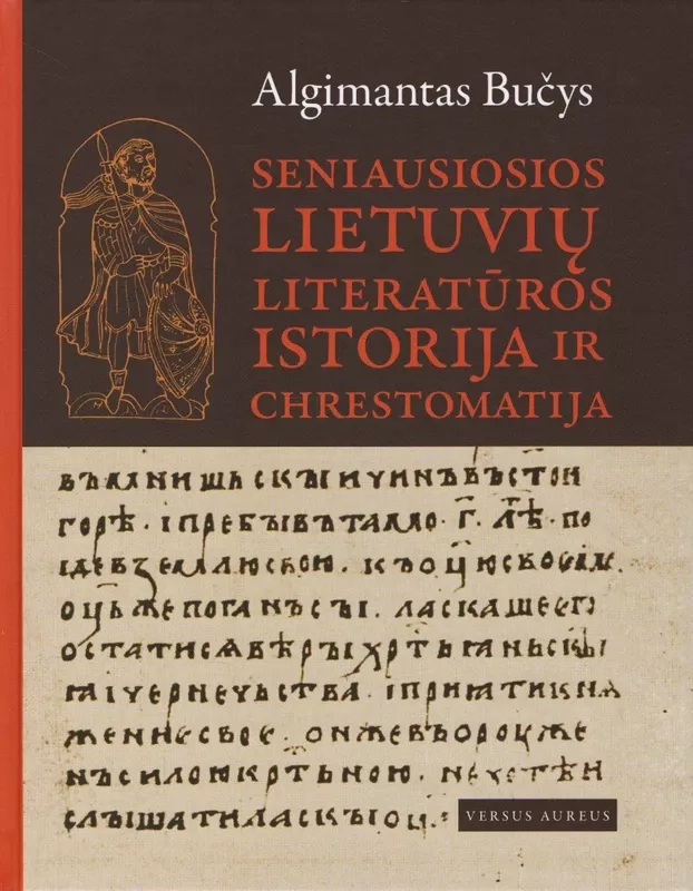 Seniausiosios lietuvių literatūros istorija ir chrestomatija - Algimantas Bučys, knyga 2
