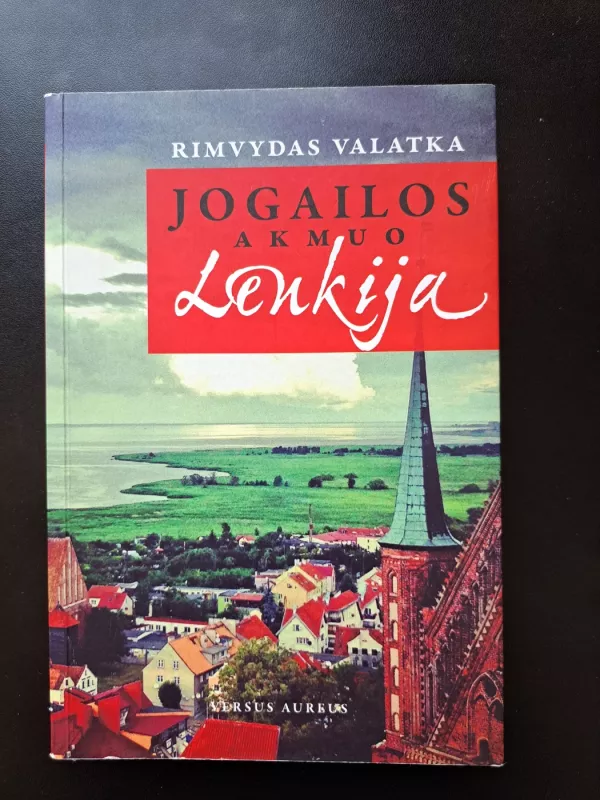 Jogailos akmuo Lenkija - Rimvydas Valatka, knyga 2