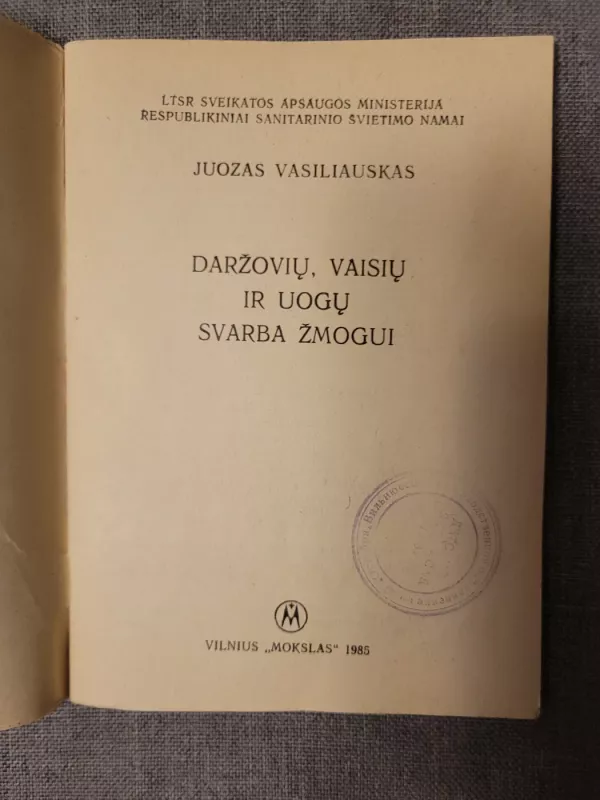 Daržovių, vaisių ir uogų svarba žmogui - Juozas Vasiliauskas, knyga 4