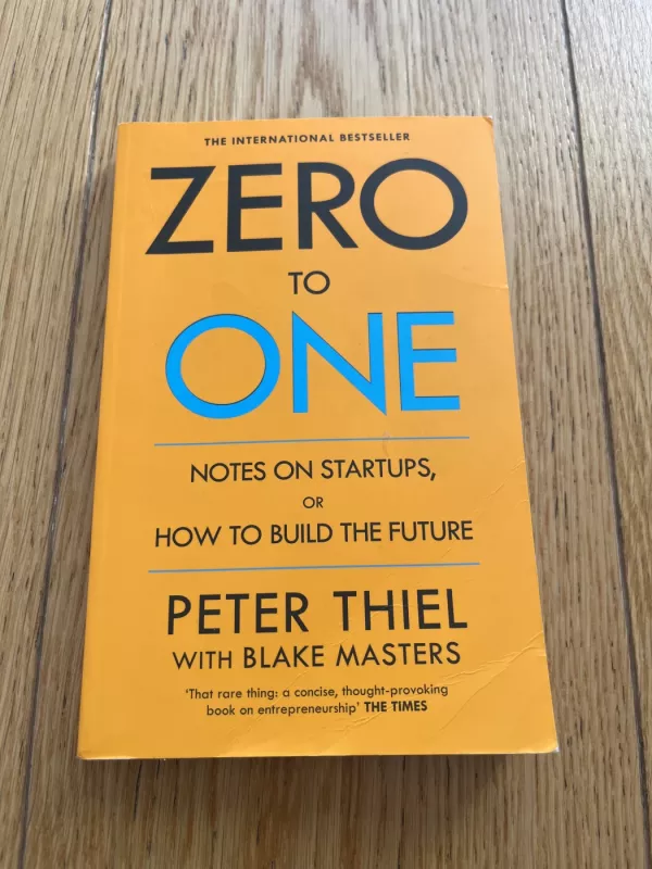 Zero to One : Notes on Start Ups, or How to Build the Future - Peter Thiel, knyga 3