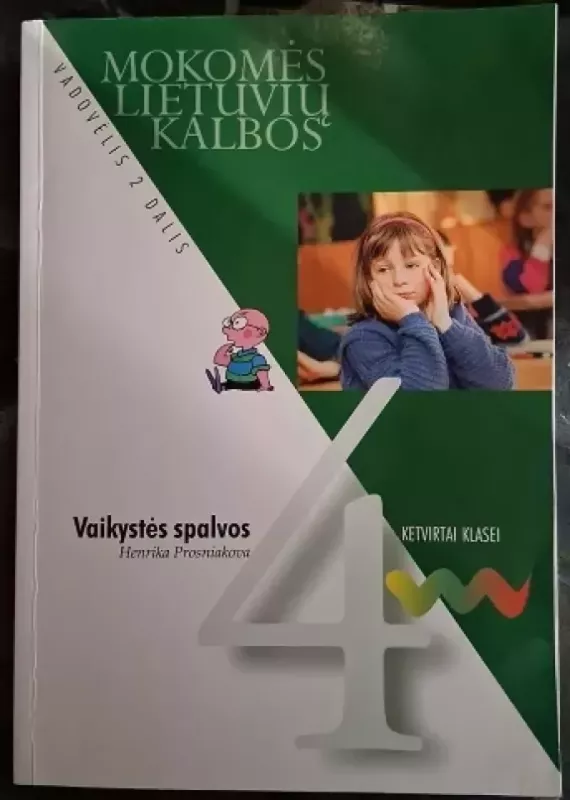 Vaikystės spalvos. Mokomės lietuvių kalbos. Vadovėlis 4 klasei, 2 dalis - Henrika Prosniakova, knyga 2