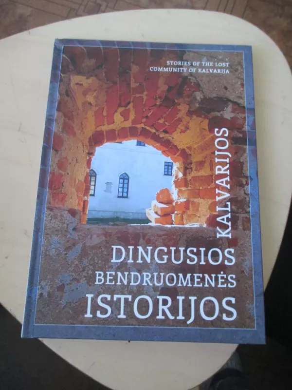 Kalvarijos dingusios bendruomenės istorijos - Arūnė Vaičiūnaitė-Levuškinienė, knyga 3