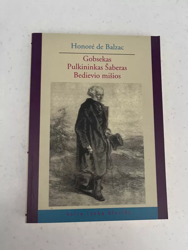 Gobsekas. Pulkininkas Šaberas. Bedievio mišios - Honore de Balzac, knyga 2