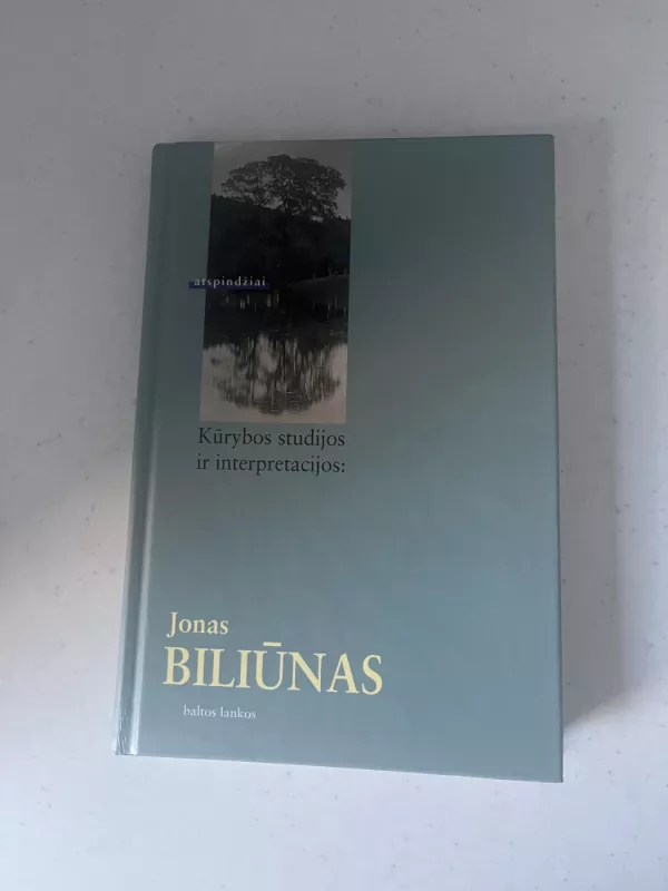 Kūrybos studijos ir interpretacijos: Jonas Biliūnas - Marius Mikalajunas, knyga 2