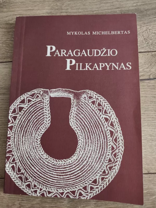 Paragaudžio pilkapynas - Mykolas Michelbertas, ir kt. , knyga 2
