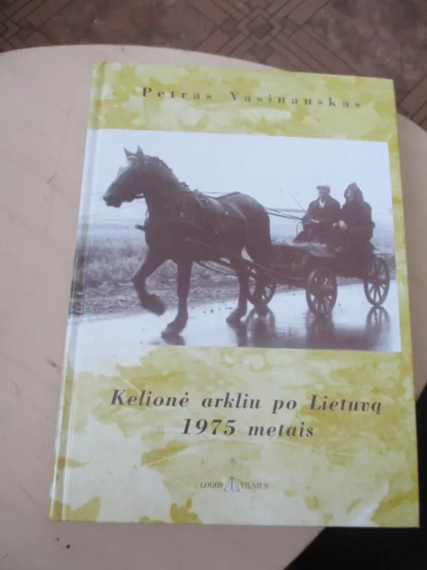 Kelionė arkliu po Lietuvą 1975 metais - P. Vasinauskas, knyga 3