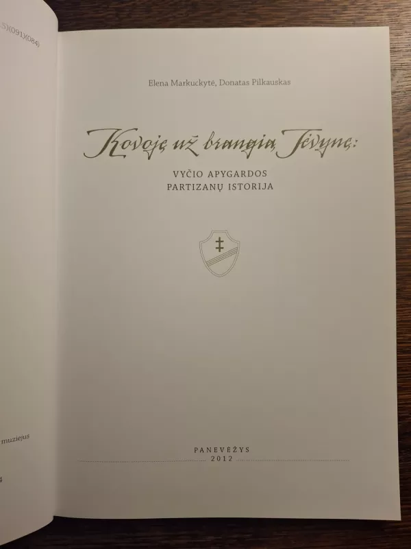 Kovoje už brangią tėvynę: Vyčio apygardos partizanų istorija - Markuckytė Elena, Pilkauskas Donatas, knyga 3
