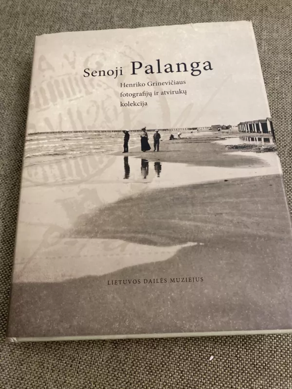 Senoji Palanga. Henriko Grinevičiaus Fotografijų ir atvirukų kolekcija - Margarita Matulytė, knyga 5