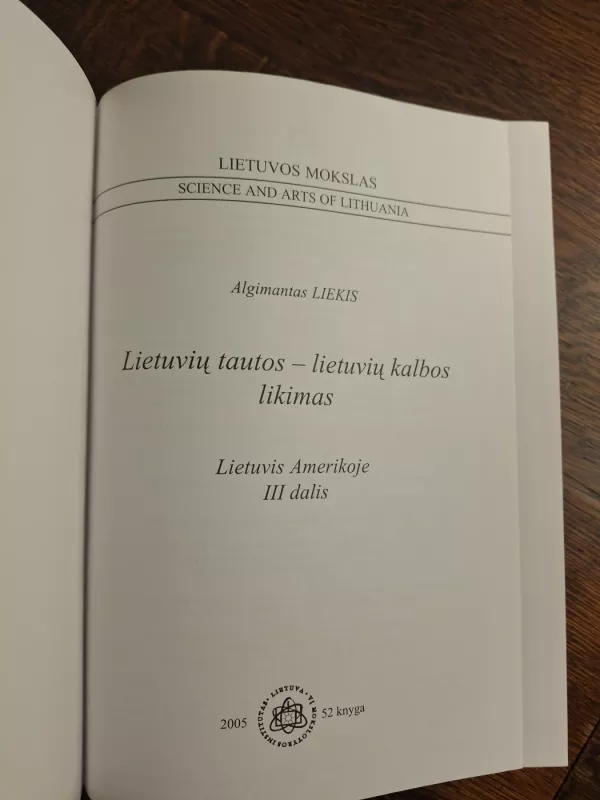 Lietuvių tautos - lietuvių kalbos likimas. III tomas. Lietuvis Amerikoje - Algimantas Liekis, knyga 3