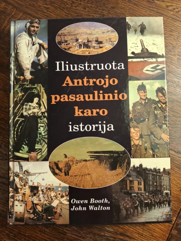 Iliustruota Antrojo pasaulinio karo istorija - Owen Booth, John Walton, knyga 2