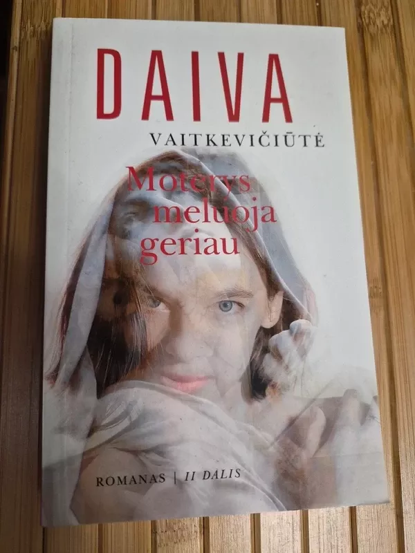 Moterys meluoja geriau 2 dalis - Daiva Vaitkevičiūtė, knyga 2