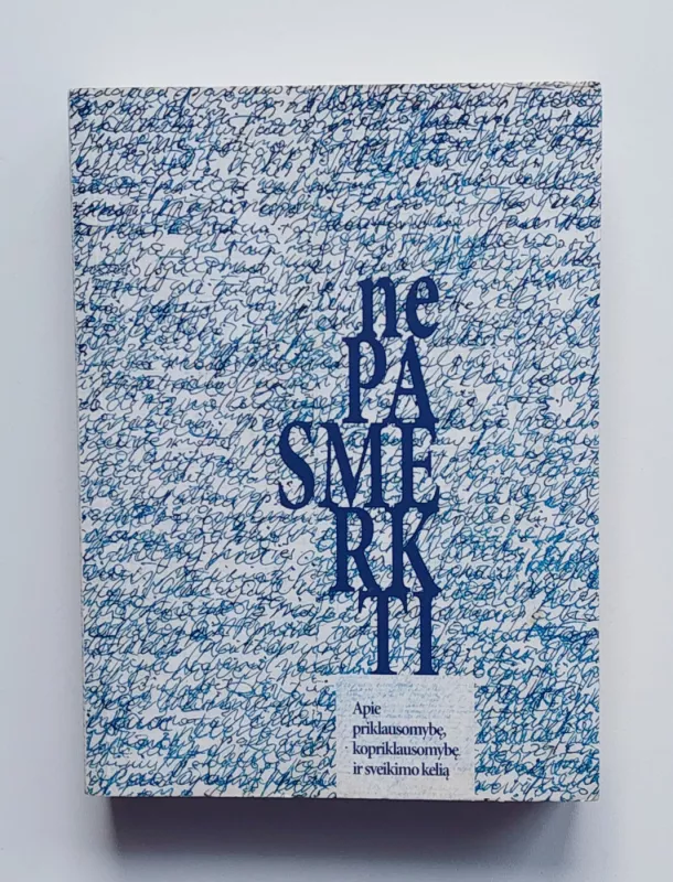 (Ne)pasmerkti: apie priklausomybę, kopriklausomybę ir sveikimo kelią - Keli autoriai, knyga 2