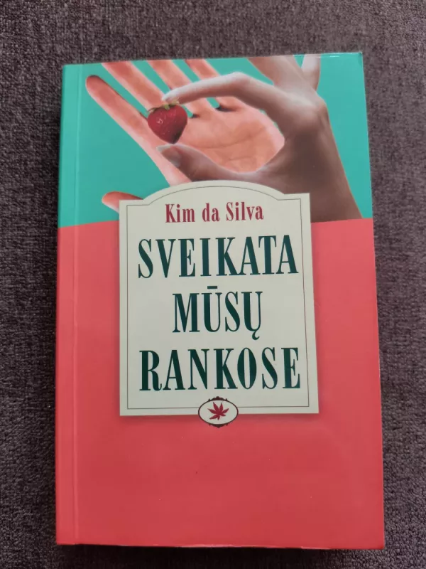 Sveikata mūsų rankose - Kim da Silva, knyga 3