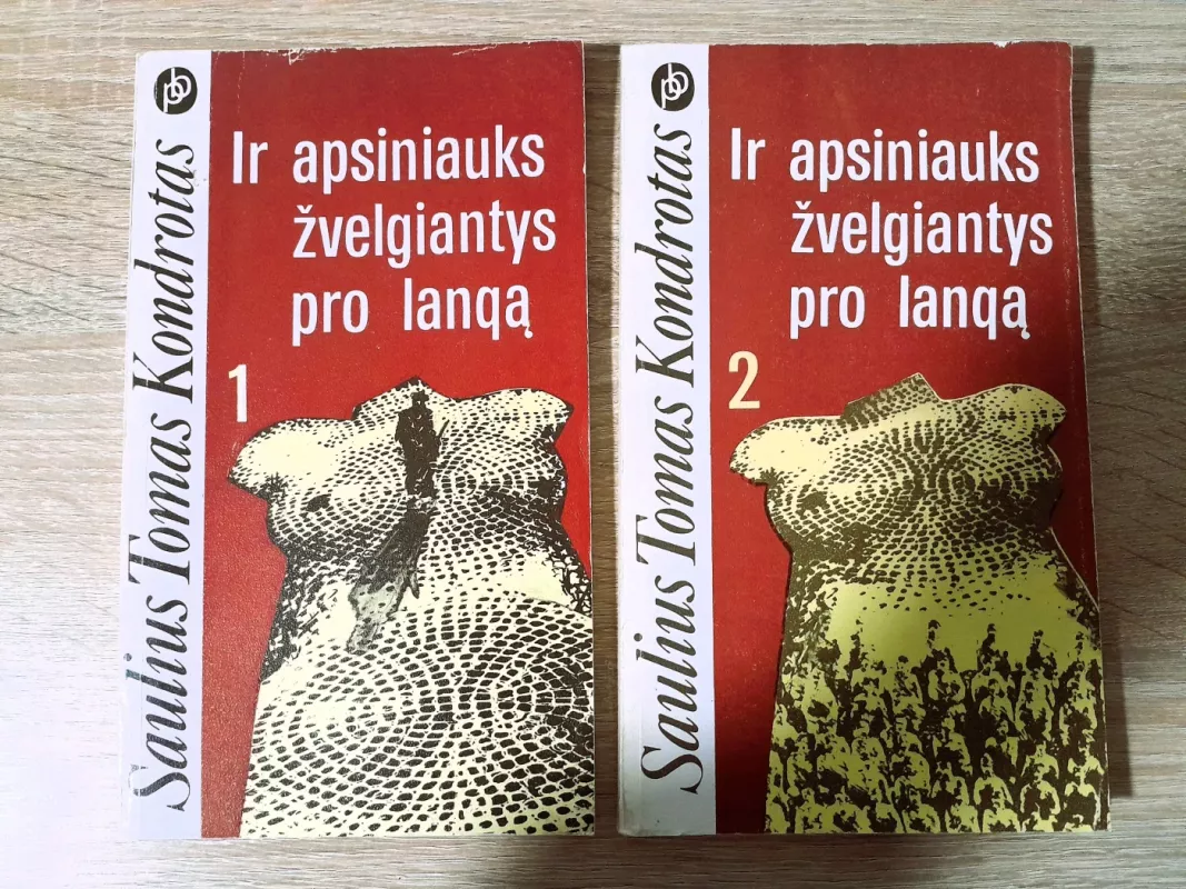Ir apsiniauks žvelgiantys pro langą (2 knygos) - Saulius Tomas Kondrotas, knyga 2