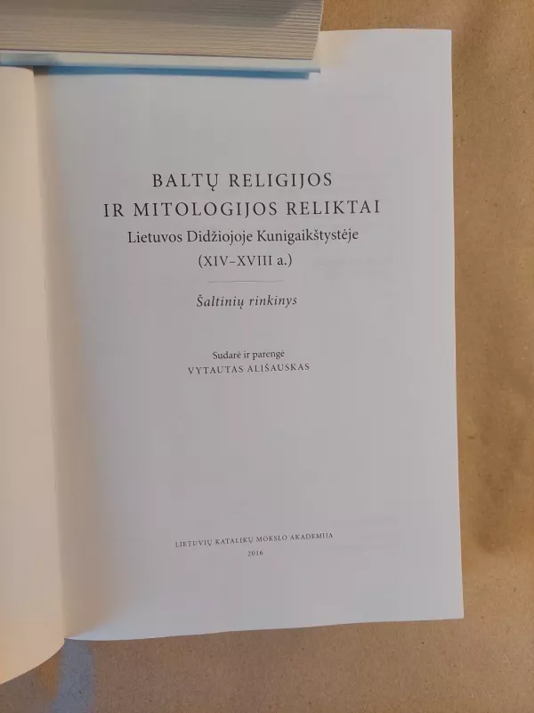 Baltų religijos ir mitologijos reliktai Lietuvos Didžiojoje Kunigaikštystėje (XIV–XVIII a.). Šaltinių rinkinys. - Vytautas Ališauskas, knyga 4