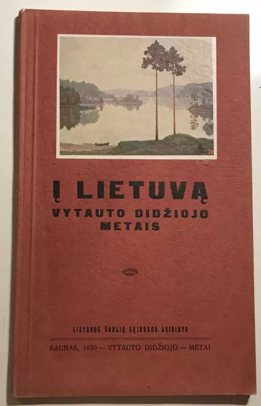 Į Lietuvą Vytauto Didžiojo metais - Lietuvos Šaulių sąjunga, knyga 2