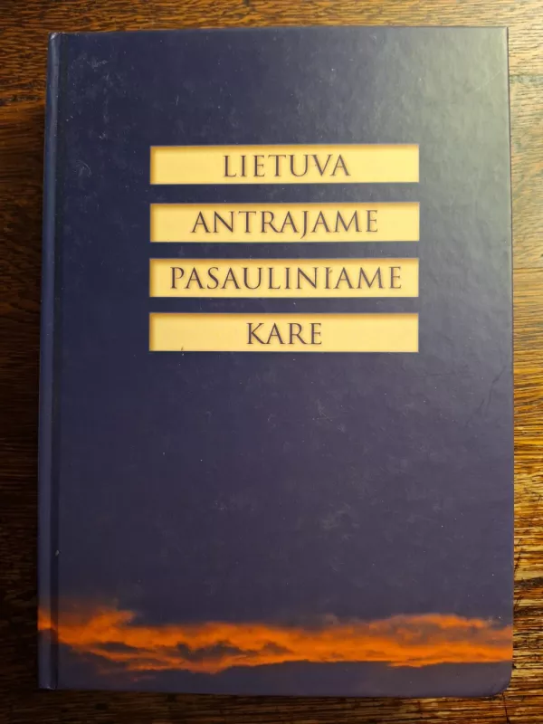 Lietuva Antrajame pasauliniame kare - Arvydas Anušauskas, knyga 2