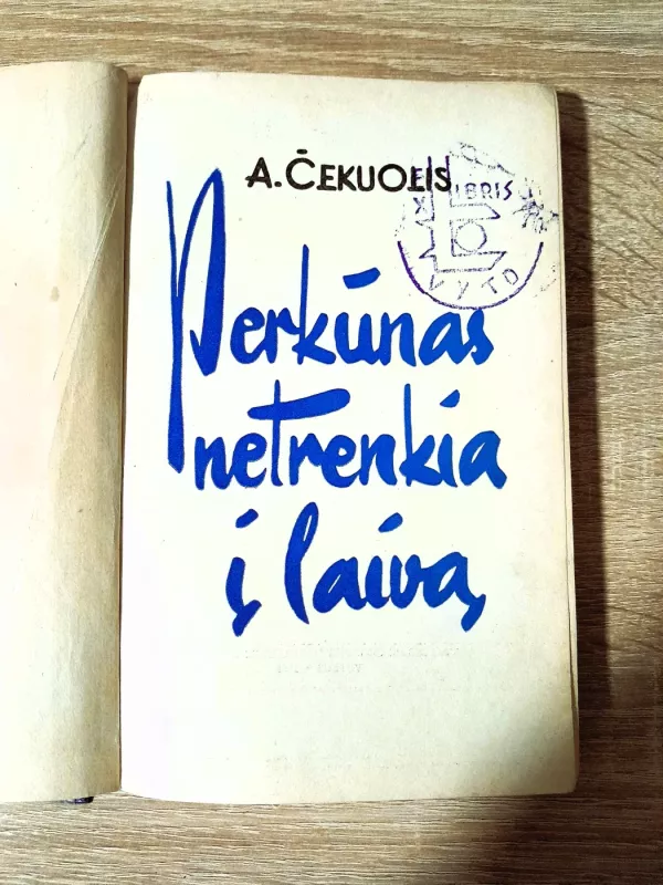 Perkūnas netrenkia į laivą - Algimantas Čekuolis, knyga 3